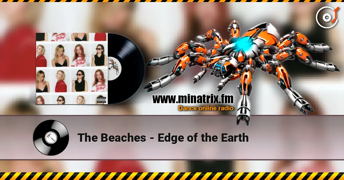 The Beaches - Edge of the Earth listen online in high quality | Minatrix.FM