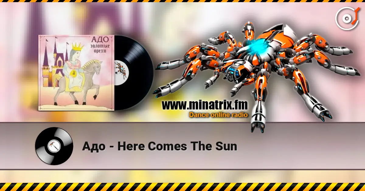 Адо - Here Comes The Sun слухати онлайн у високій якості | Minatrix.FM