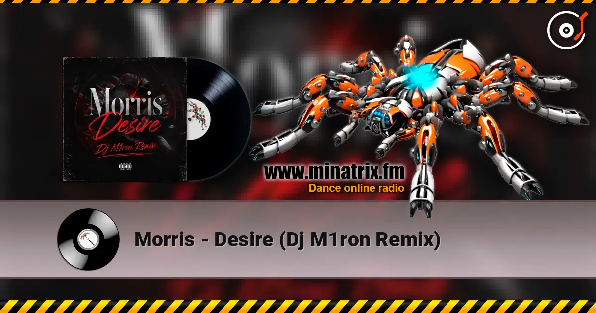 Morris - Desire (Dj M1ron Remix) слухати онлайн у високій якості | Minatrix.FM