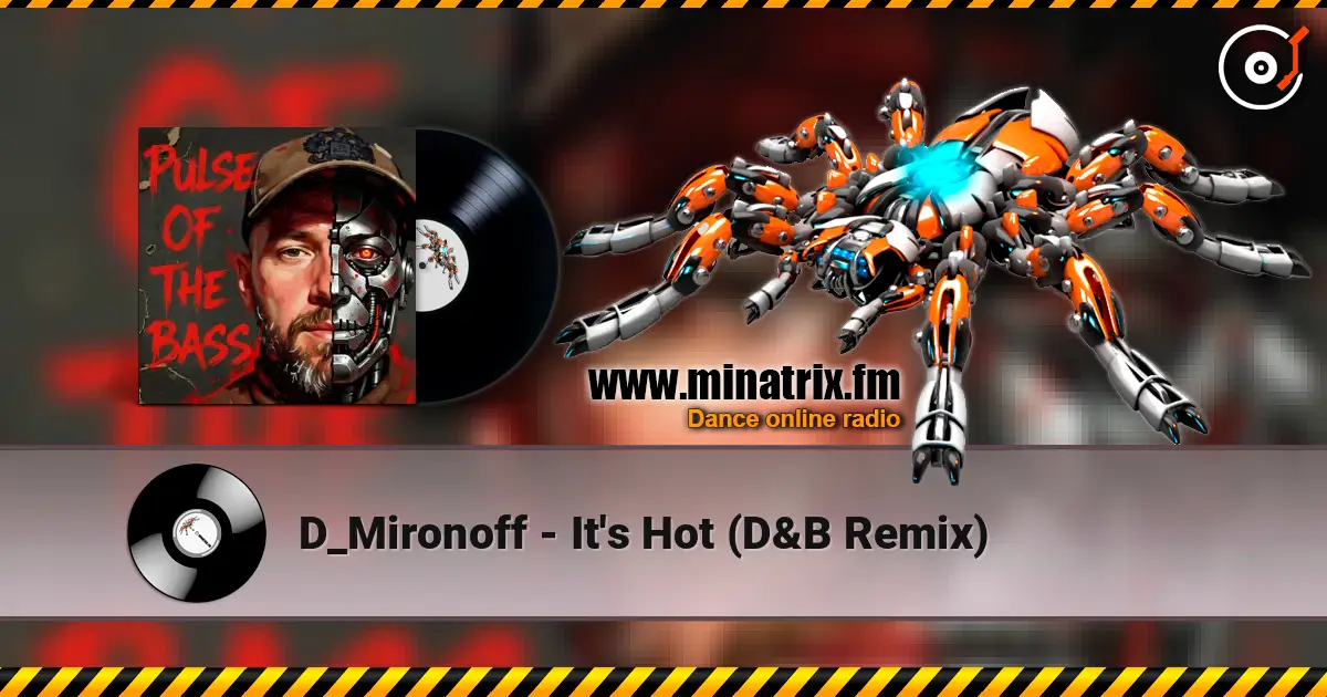 D_Mironoff - It's Hot (D&B Remix) слухати онлайн у високій якості | Minatrix.FM