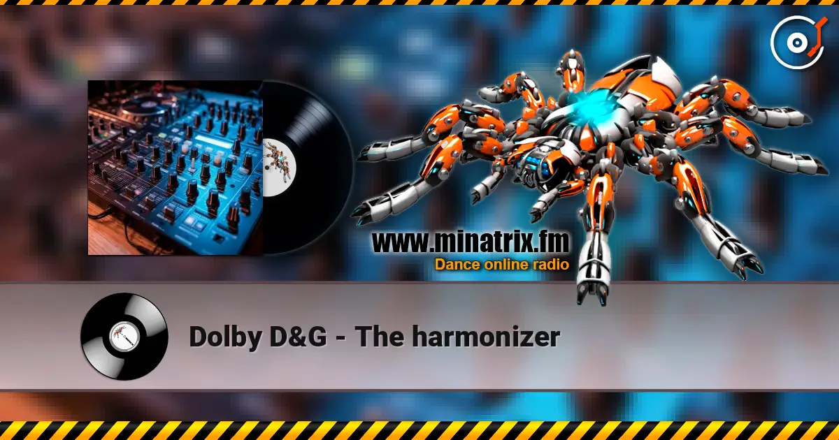 Dolby D&G - The harmonizer listen online in high quality | Minatrix.FM