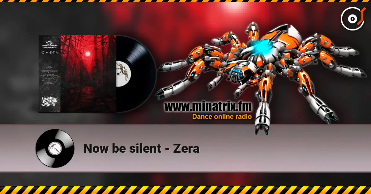 Now be silent - Zera listen online in high quality | Minatrix.FM