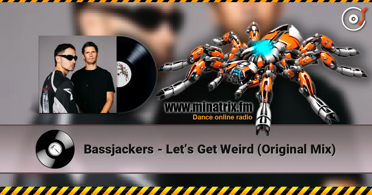 Bassjackers - Let’s Get Weird (Original Mix) listen online in high quality | Minatrix.FM