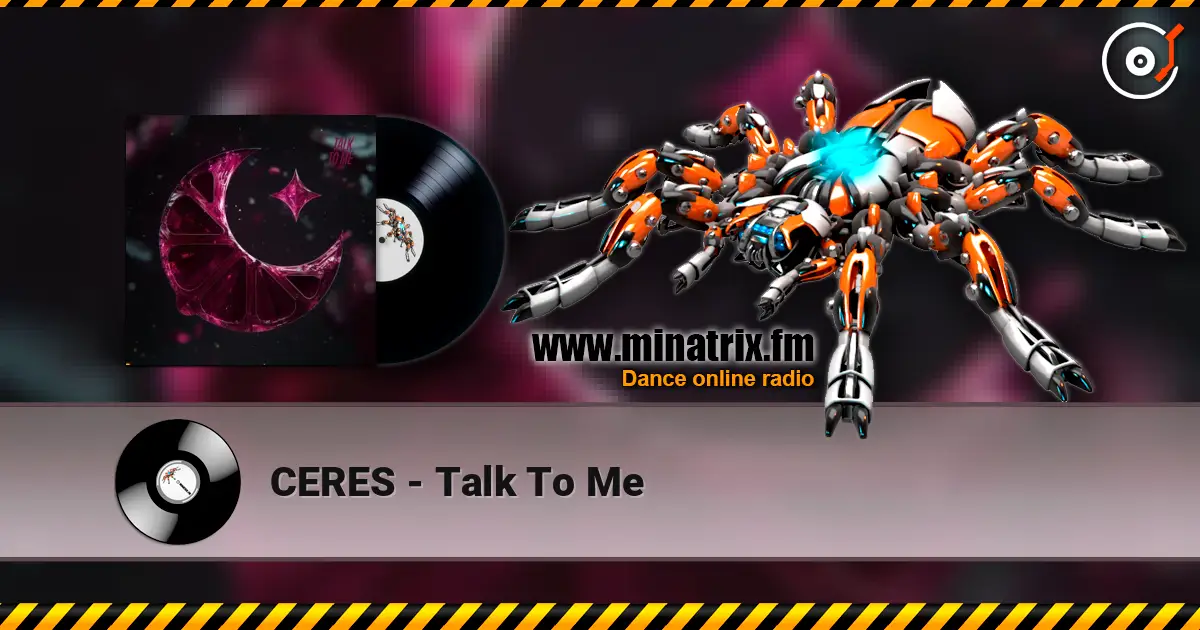 CERES - Talk To Me слухати онлайн у високій якості | Minatrix.FM