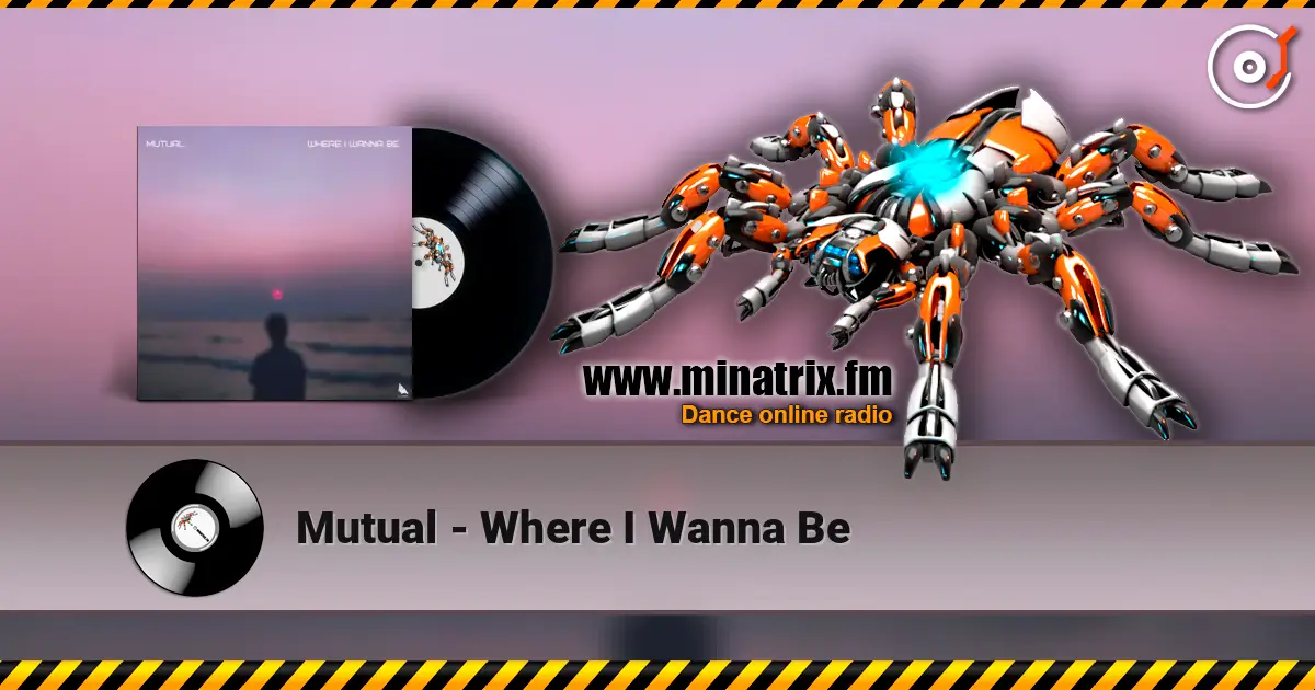 Mutual - Where I Wanna Be listen online in high quality | Minatrix.FM
