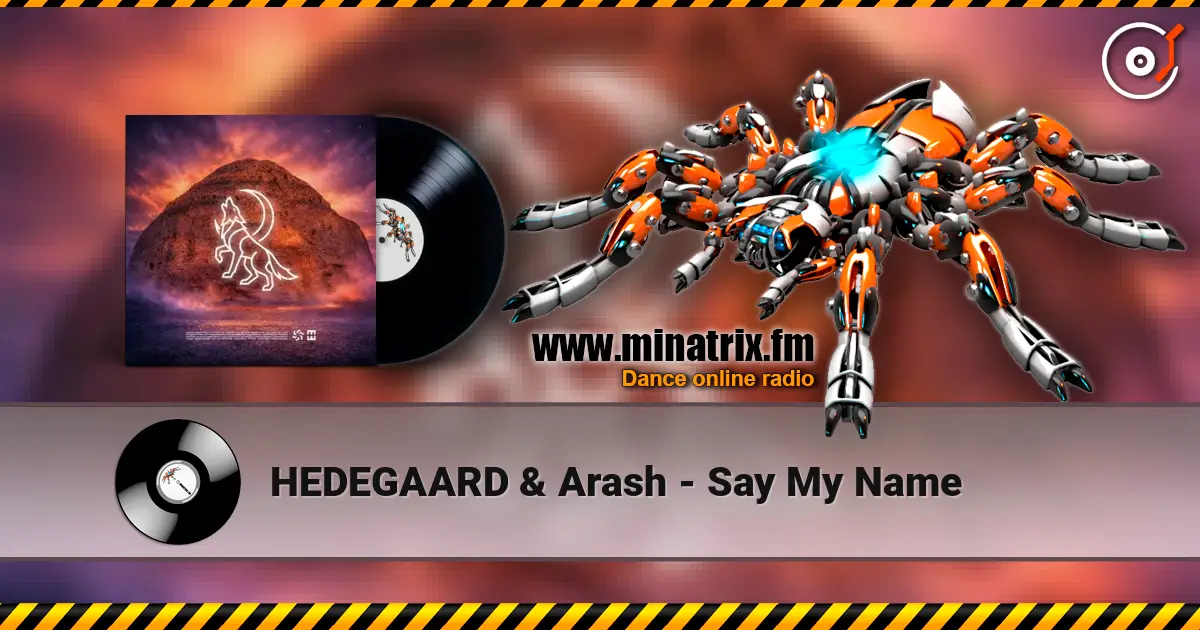HEDEGAARD & Arash - Say My Name слухати онлайн у високій якості | Minatrix.FM