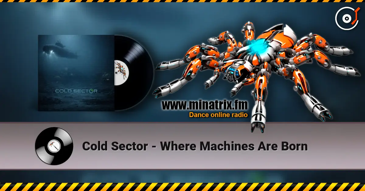 Cold Sector - Where Machines Are Born listen online in high quality | Minatrix.FM