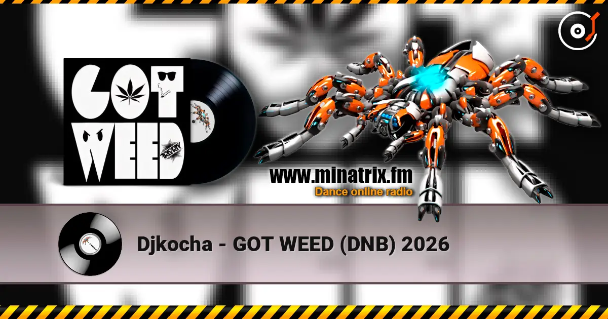 Djkocha - GOT WEED (DNB) 2026 listen online in high quality | Minatrix.FM