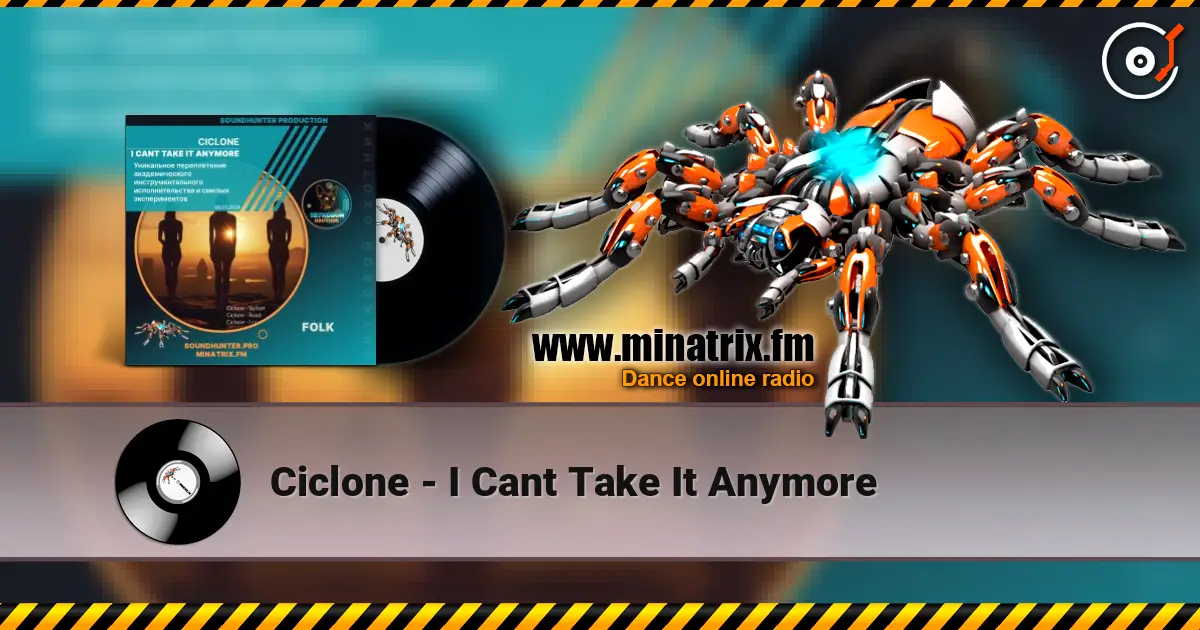 Ciclone - I Cant Take It Anymore слухати онлайн у високій якості | Minatrix.FM