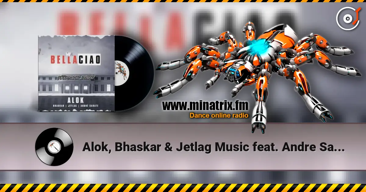 Alok, Bhaskar & Jetlag Music feat. Andre Sarate - Bella Ciao слухати онлайн у високій якості | Minatrix.FM