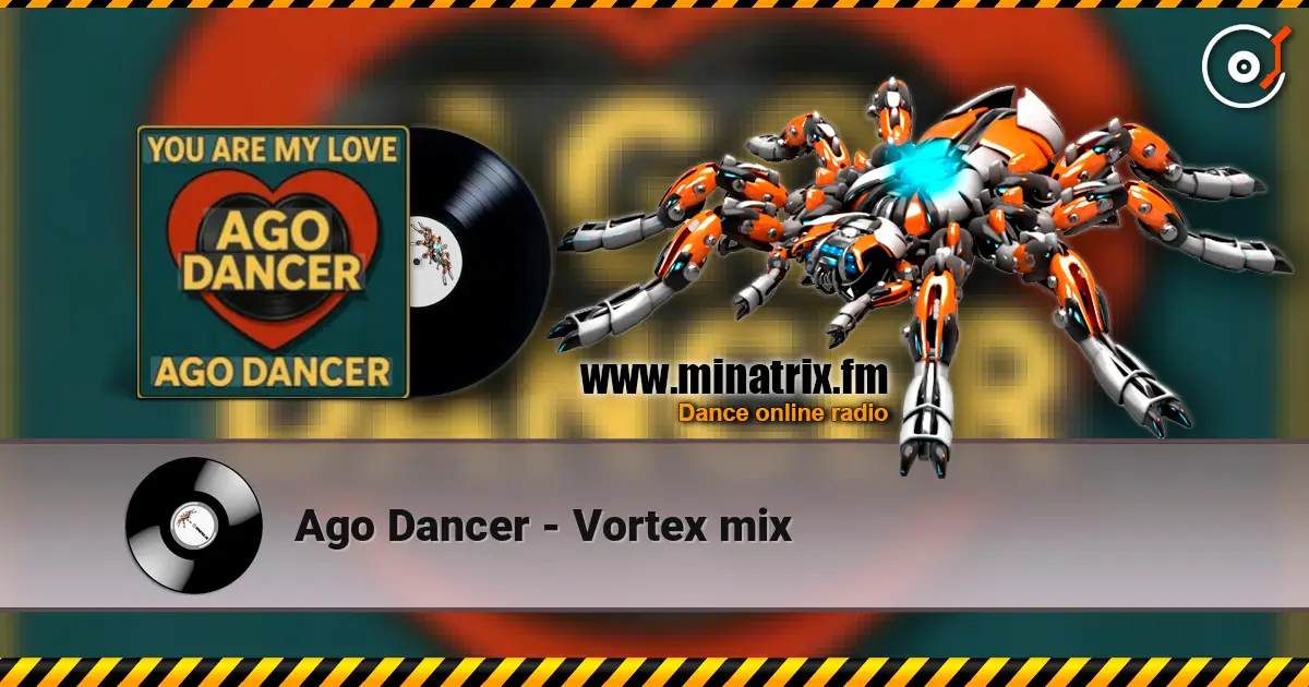 Ago Dancer - Vortex mix listen online in high quality | Minatrix.FM