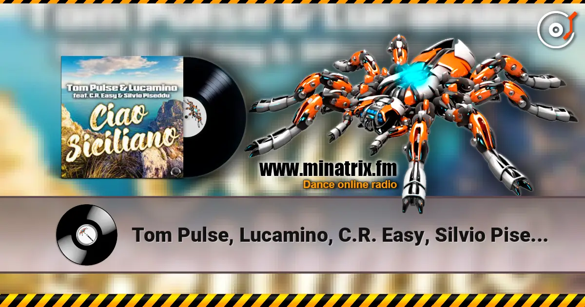 Tom Pulse, Lucamino, C.R. Easy, Silvio Piseddu - Ciao Siciliano слухати онлайн у високій якості | Minatrix.FM