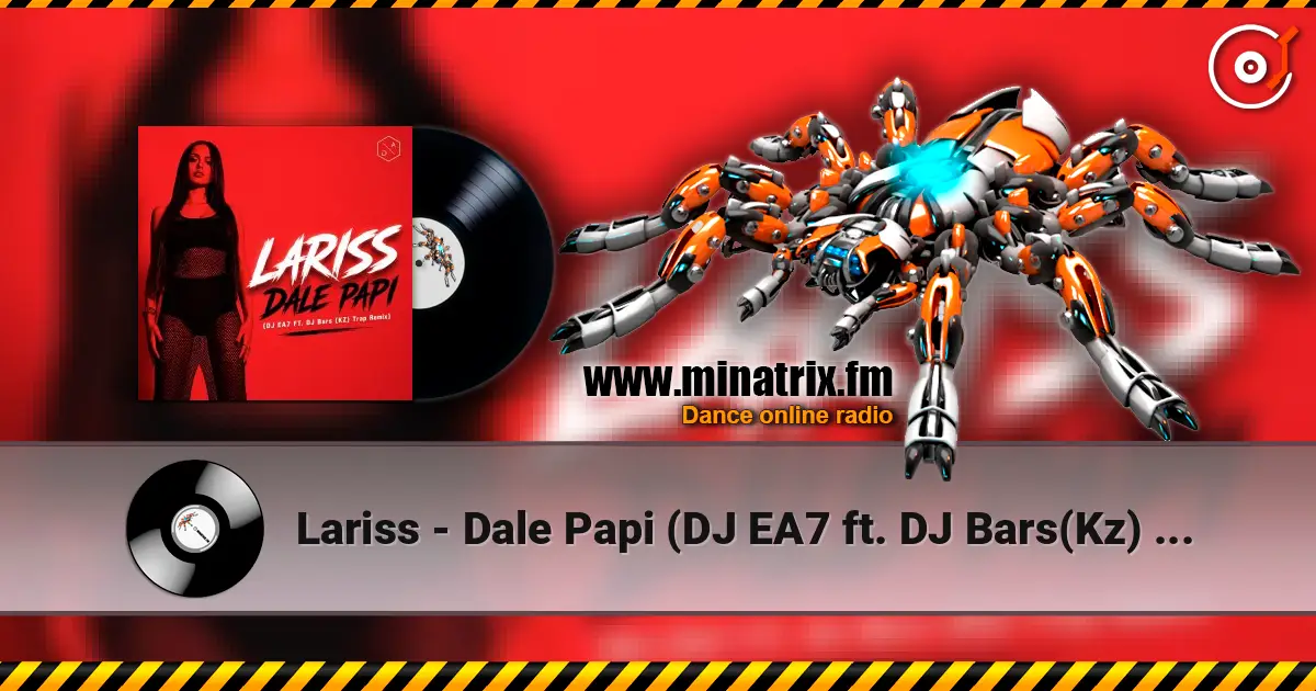 Lariss - Dale Papi (DJ EA7 ft. DJ Bars(Kz) Remix) listen online in high quality | Minatrix.FM