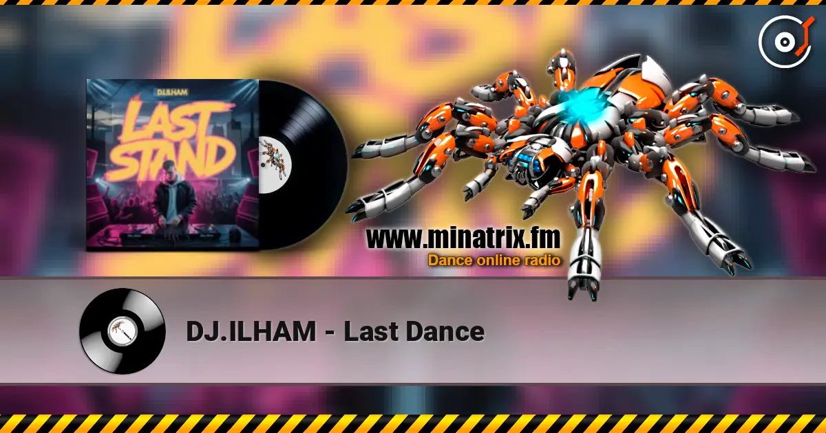 DJ.ILHAM - Last Dance слухати онлайн у високій якості | Minatrix.FM