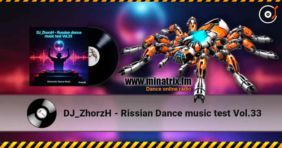DJ_ZhorzH - Rissian Dance music test Vol.33 listen online in high quality | Minatrix.FM