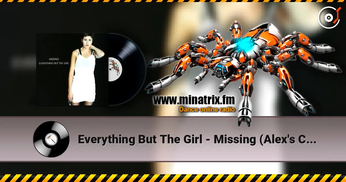 Everything But The Girl - Missing (Alex's Club Remix) слухати онлайн у високій якості | Minatrix.FM