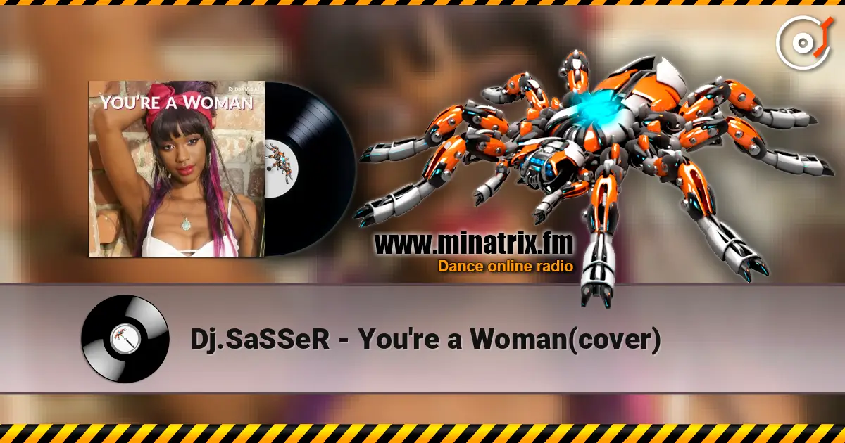 Dj.SaSSeR - You're a Woman(cover) listen online in high quality | Minatrix.FM