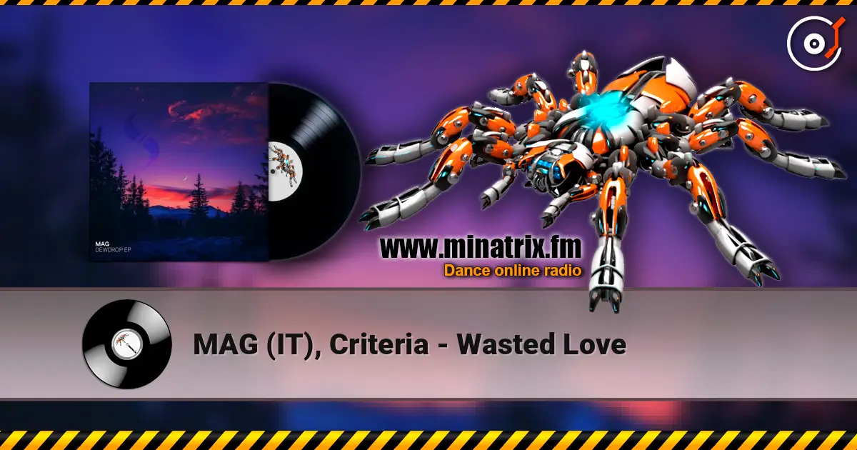 MAG (IT), Criteria - Wasted Love listen online in high quality | Minatrix.FM