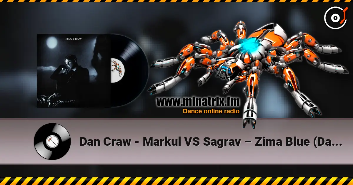 Dan Craw - Markul VS Sagrav – Zima Blue (Dan Craw Mash-Up) слухати онлайн у високій якості | Minatrix.FM