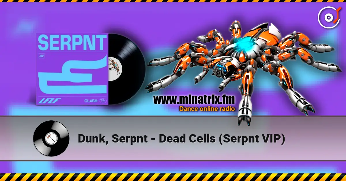 Dunk, Serpnt - Dead Cells (Serpnt VIP) listen online in high quality | Minatrix.FM