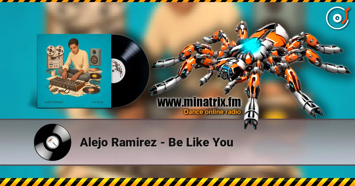Alejo Ramirez - Be Like You listen online in high quality | Minatrix.FM