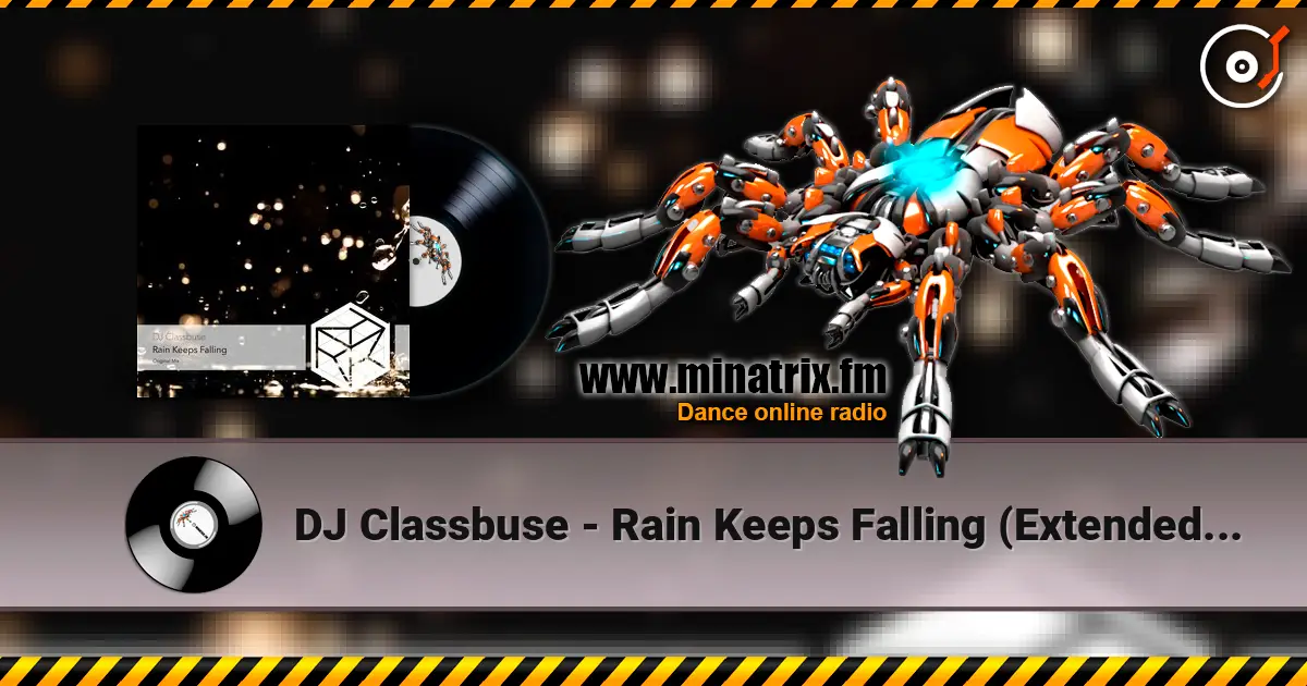 DJ Classbuse - Rain Keeps Falling (Extended Mix) слухати онлайн у високій якості | Minatrix.FM