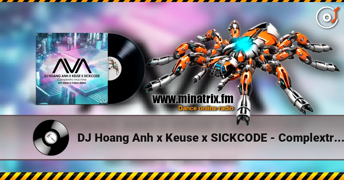 DJ Hoang Anh x Keuse x SICKCODE - Complextro Machine (Huy Anhh & Tobias Remix) слухати онлайн у високій якості | Minatrix.FM