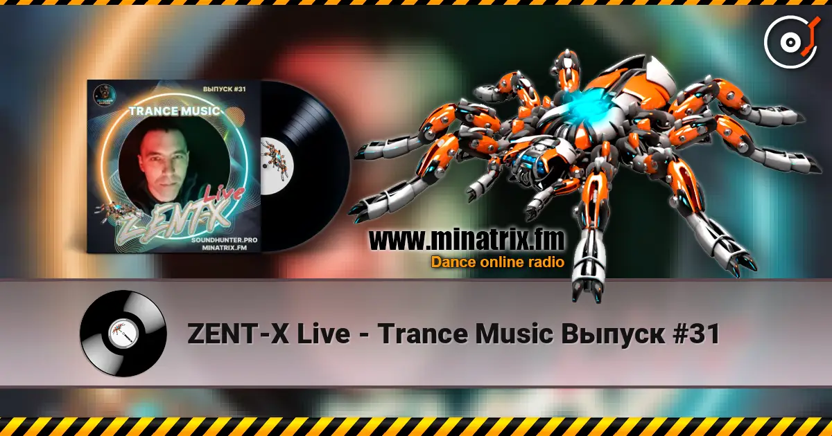 ZENT-X Live - Trance Music Выпуск #31 слухати онлайн у високій якості | Minatrix.FM