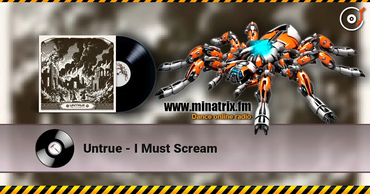 Untrue - I Must Scream listen online in high quality | Minatrix.FM