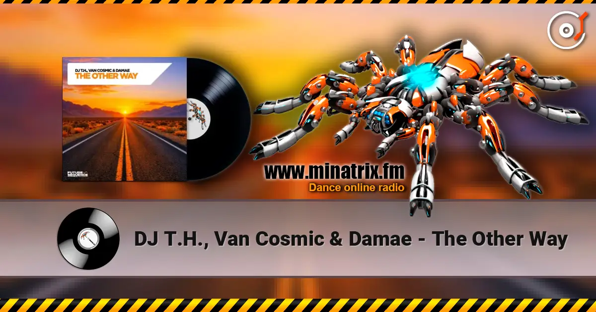 DJ T.H., Van Cosmic & Damae - The Other Way слухати онлайн у високій якості | Minatrix.FM