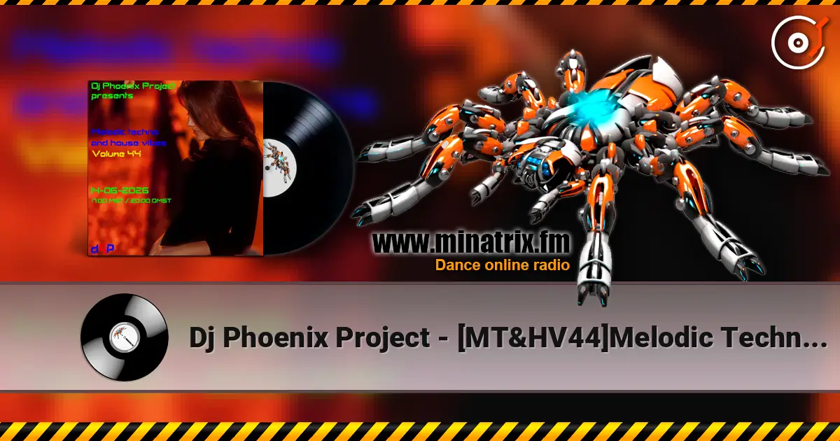 Dj Phoenix Project - [MT&HV44]Melodic Techno&House Vibes vol.44 listen online in high quality | Minatrix.FM