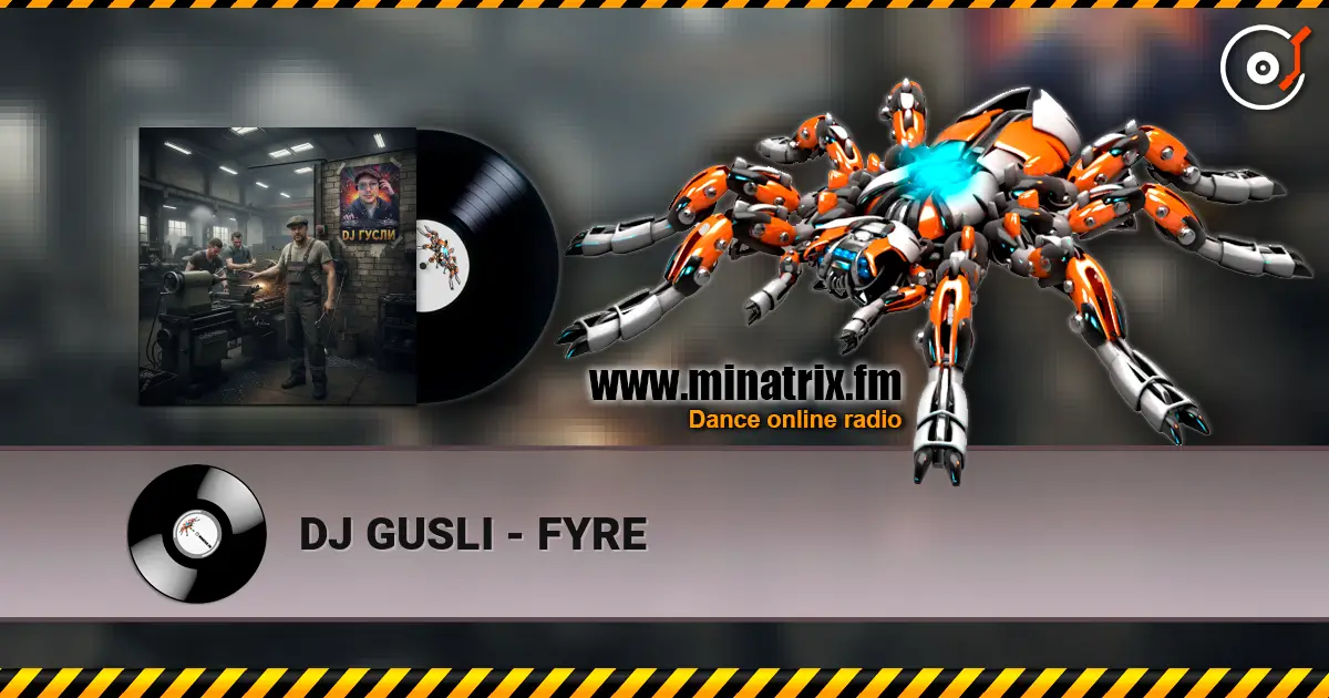 DJ GUSLI - FYRE listen online in high quality | Minatrix.FM