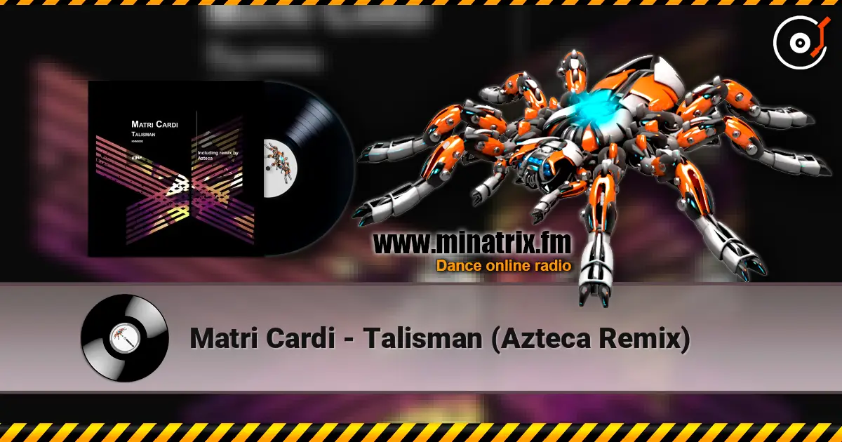 Matri Cardi - Talisman (Azteca Remix) слухати онлайн у високій якості | Minatrix.FM