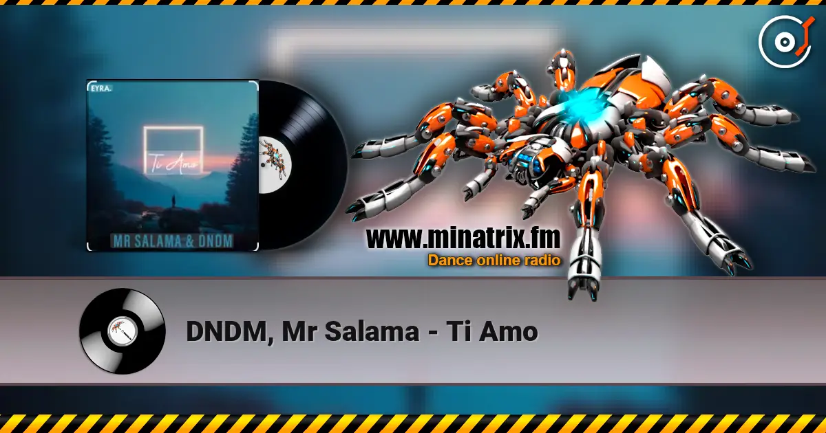 DNDM, Mr Salama - Ti Amo слухати онлайн у високій якості | Minatrix.FM