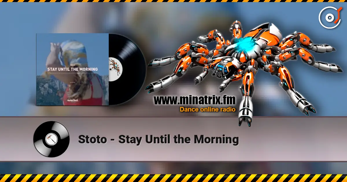 Stoto - Stay Until the Morning listen online in high quality | Minatrix.FM