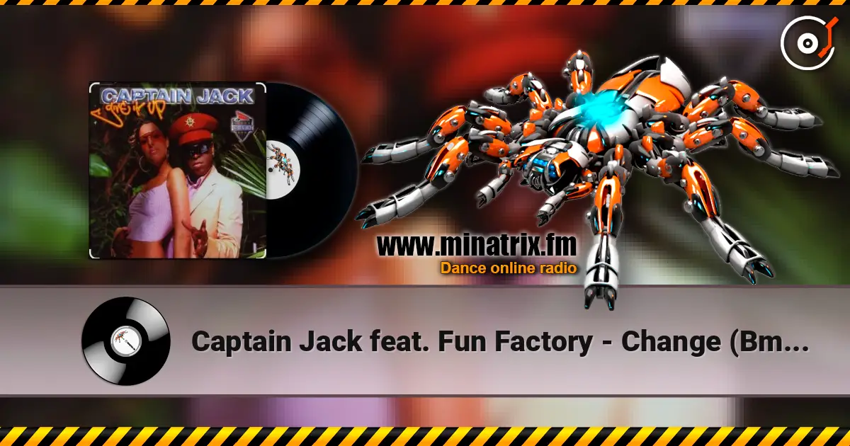 Captain Jack feat. Fun Factory - Change (Bmonde Remix Radio Mix) слухати онлайн у високій якості | Minatrix.FM