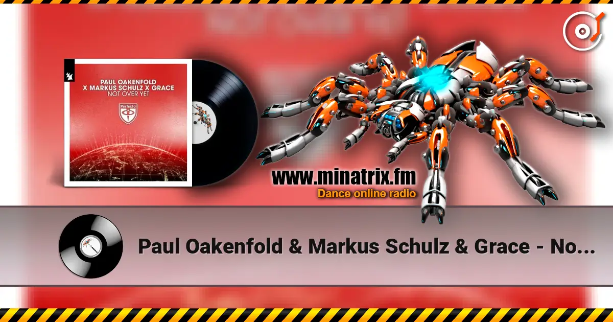 Paul Oakenfold & Markus Schulz & Grace - Not Over Yet listen online in high quality | Minatrix.FM