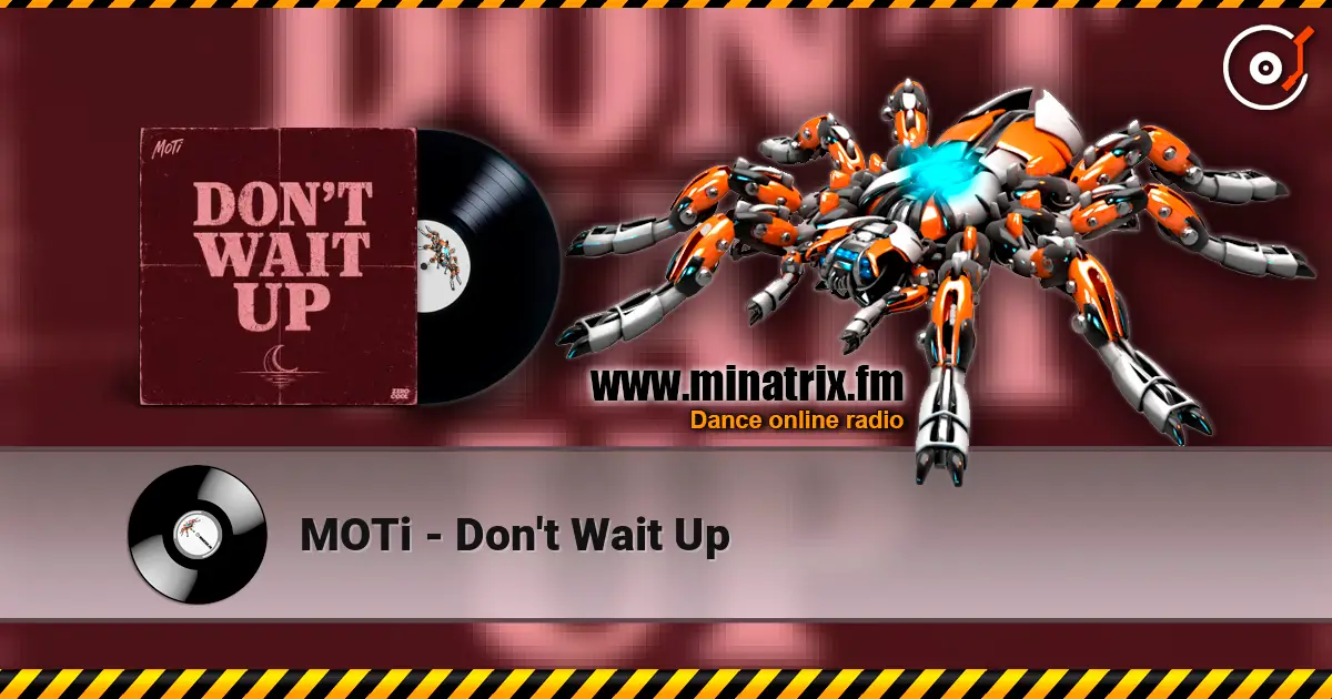MOTi - Don't Wait Up listen online in high quality | Minatrix.FM