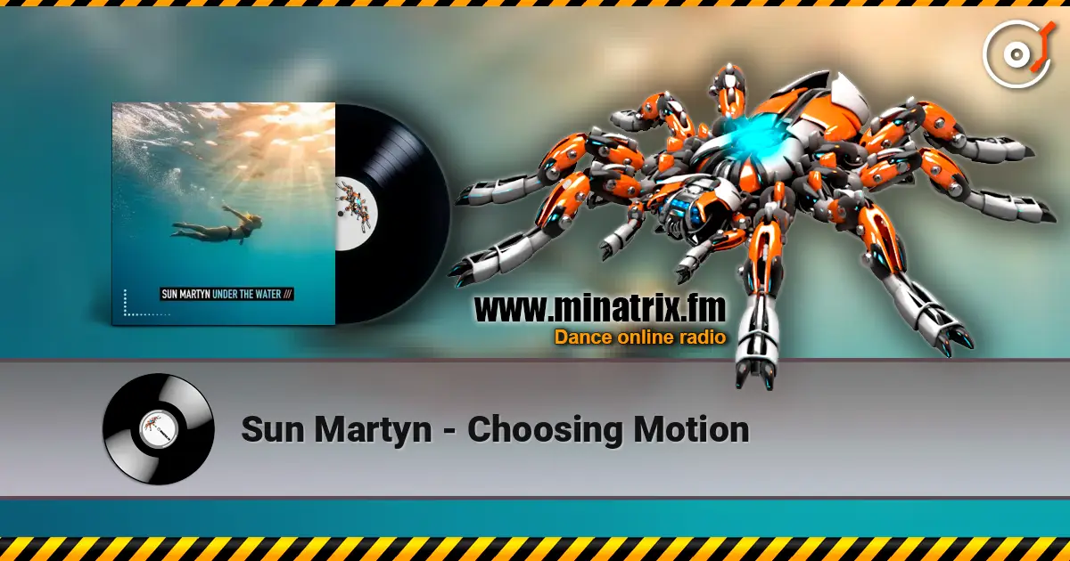 Sun Martyn - Choosing Motion listen online in high quality | Minatrix.FM