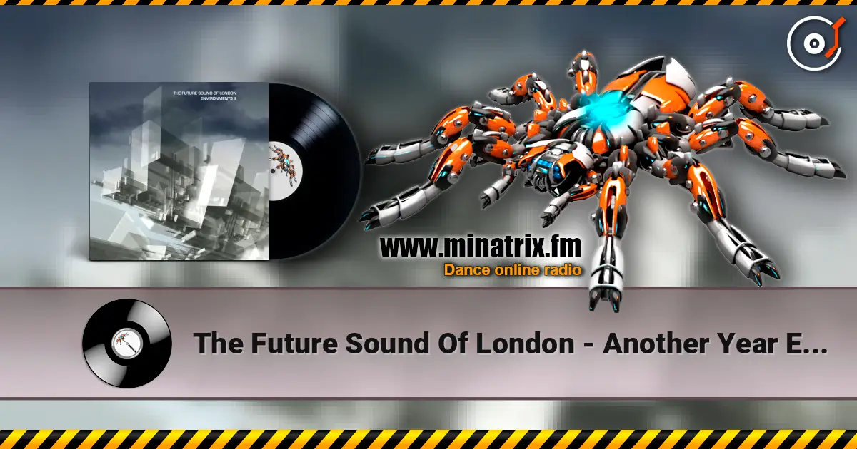 The Future Sound Of London - Another Year Ends listen online in high quality | Minatrix.FM