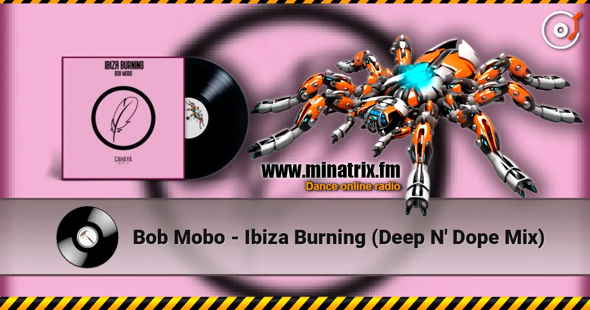 Bob Mobo - Ibiza Burning (Deep N' Dope Mix) listen online in high quality | Minatrix.FM