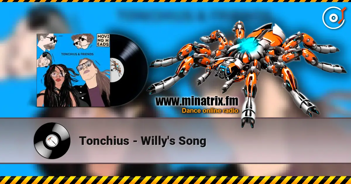 Tonchius - Willy's Song listen online in high quality | Minatrix.FM