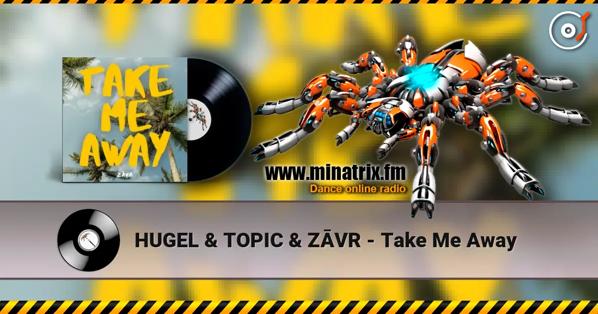 HUGEL & TOPIC & ZĀVR - Take Me Away listen online in high quality | Minatrix.FM