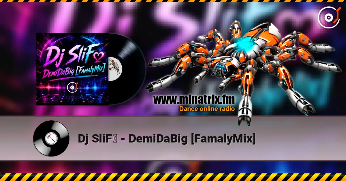 Dj SliFღ - DemiDaBig [FamalyMix] listen online in high quality | Minatrix.FM