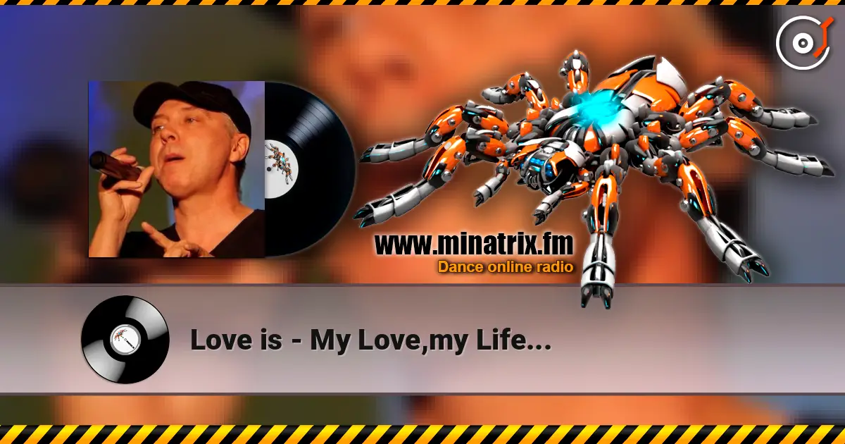 Love is - My Love,my Life... listen online in high quality | Minatrix.FM