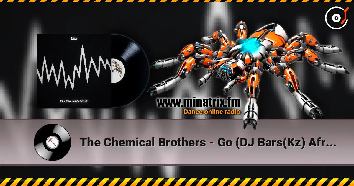 The Chemical Brothers - Go (DJ Bars(Kz) Afro Remix)(Radio) слухати онлайн у високій якості | Minatrix.FM
