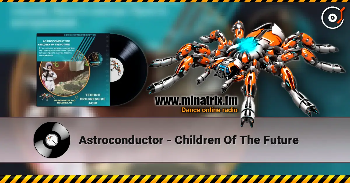 Astroconductor - Children Of The Future слухати онлайн у високій якості | Minatrix.FM