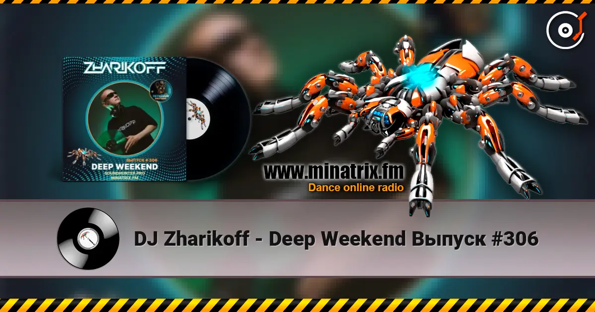 DJ Zharikoff - Deep Weekend Выпуск #306 listen online in high quality | Minatrix.FM
