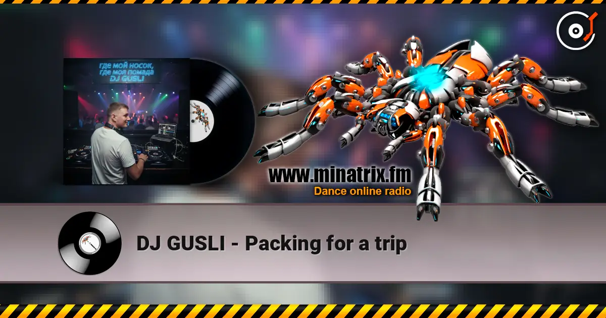 DJ GUSLI - Packing for a trip слухати онлайн у високій якості | Minatrix.FM