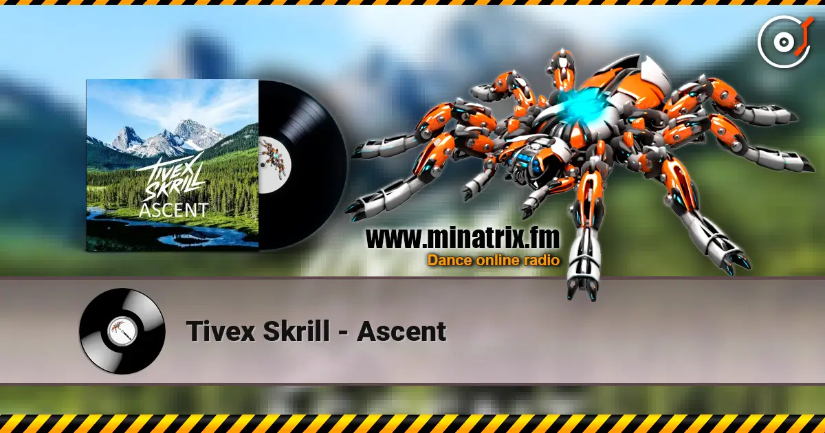 Tivex Skrill - Ascent listen online in high quality | Minatrix.FM